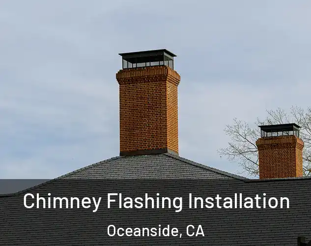  Chimney Flashing Installation Oceanside, CA