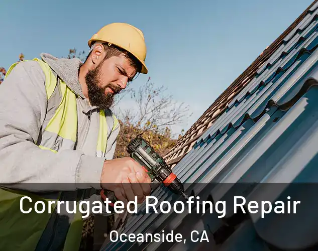  Corrugated Roofing Repair Oceanside, CA