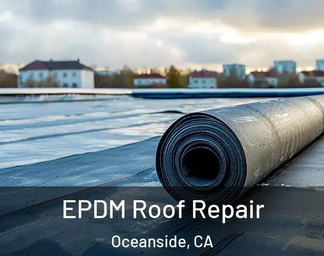  EPDM Roof Repair Oceanside, CA