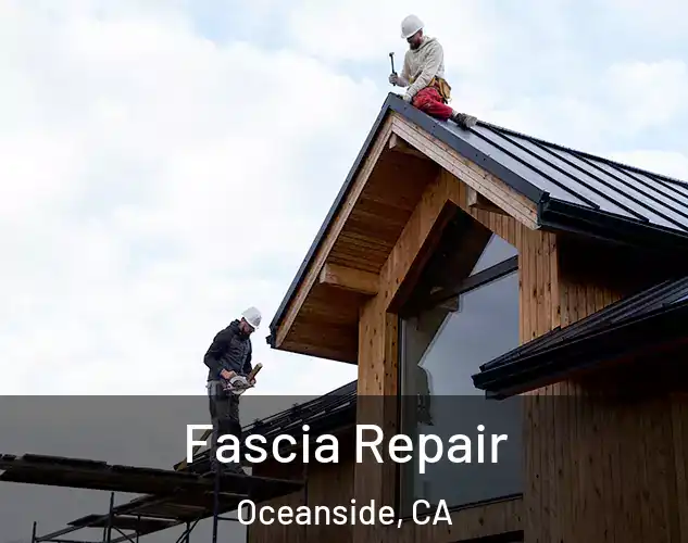  Fascia Repair Oceanside, CA