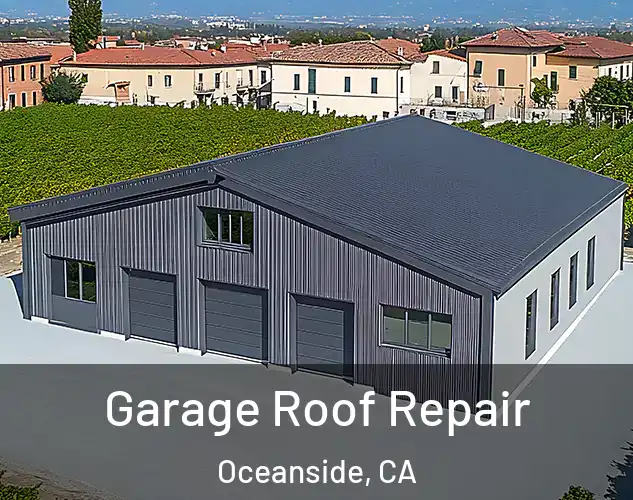  Garage Roof Repair Oceanside, CA