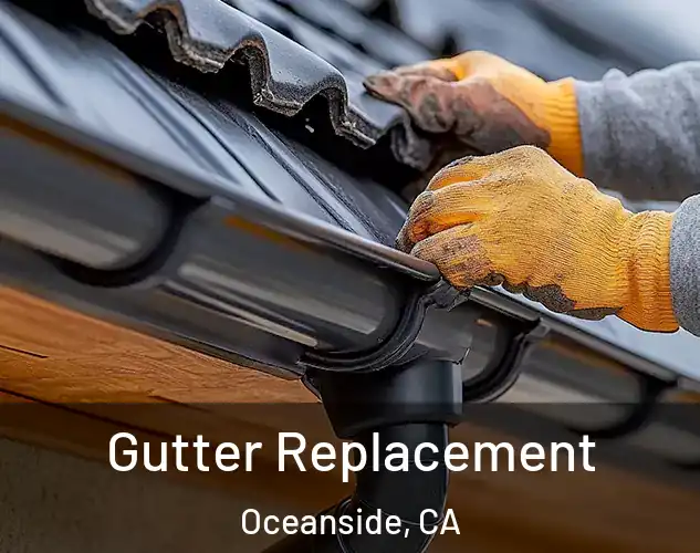  Gutter Replacement Oceanside, CA