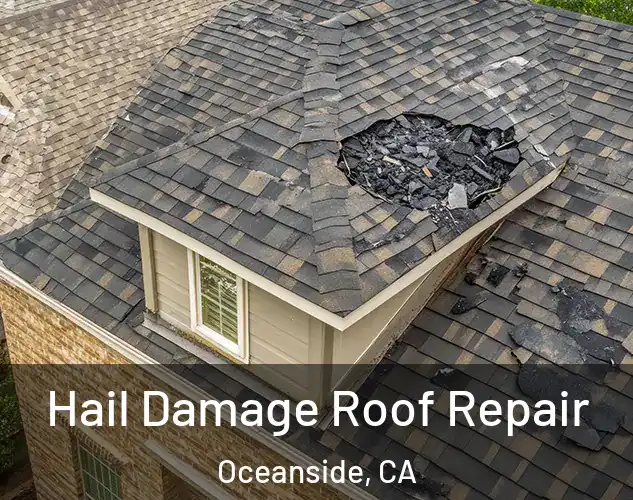  Hail Damage Roof Repair Oceanside, CA