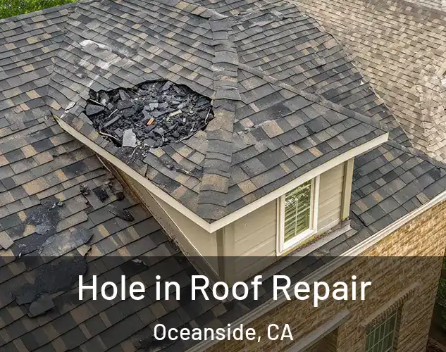  Hole in Roof Repair Oceanside, CA