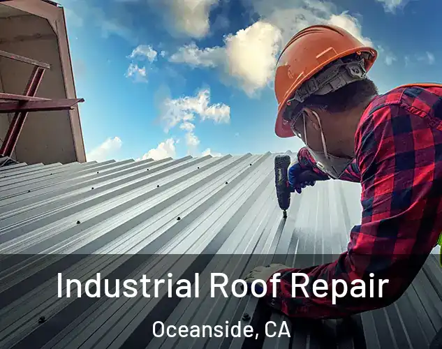  Industrial Roof Repair Oceanside, CA