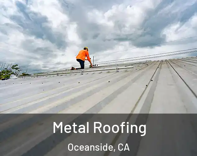  Metal Roofing Oceanside, CA