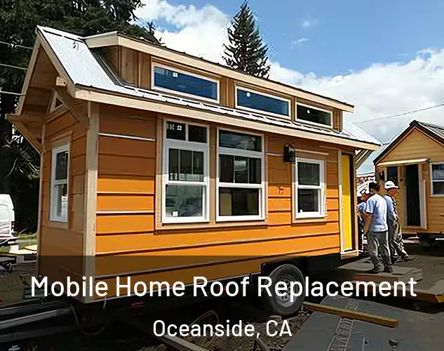  Mobile Home Roof Replacement Oceanside, CA