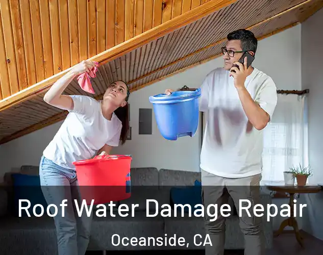  Roof Water Damage Repair Oceanside, CA
