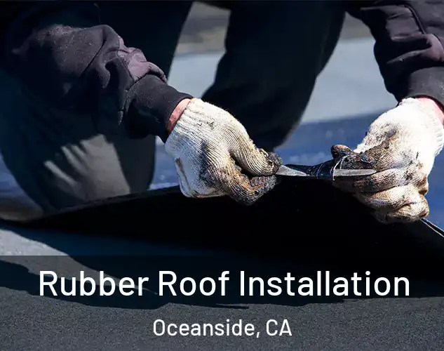 Rubber Roof Installation Oceanside, CA