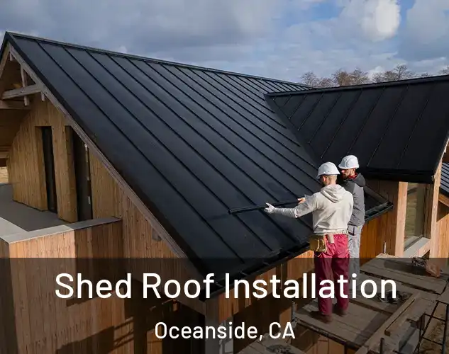  Shed Roof Installation Oceanside, CA