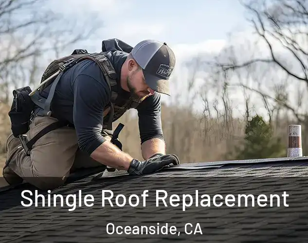  Shingle Roof Replacement Oceanside, CA