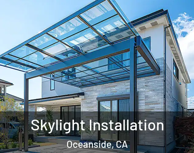 Skylight Installation Oceanside, CA