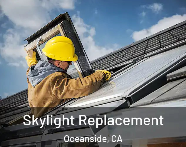  Skylight Replacement Oceanside, CA