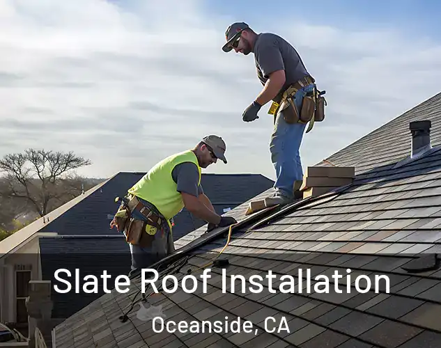  Slate Roof Installation Oceanside, CA