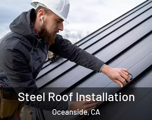  Steel Roof Installation Oceanside, CA