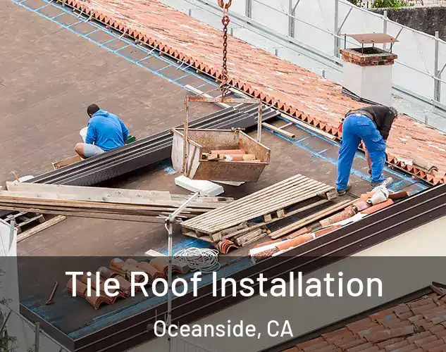  Tile Roof Installation Oceanside, CA