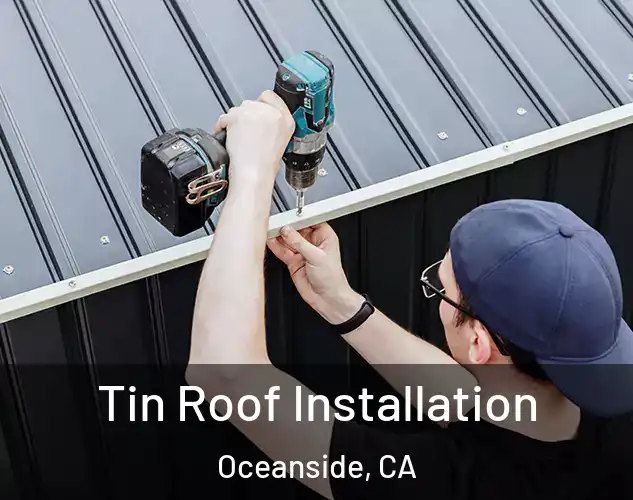  Tin Roof Installation Oceanside, CA