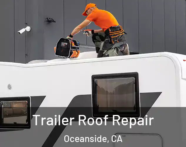  Trailer Roof Repair Oceanside, CA